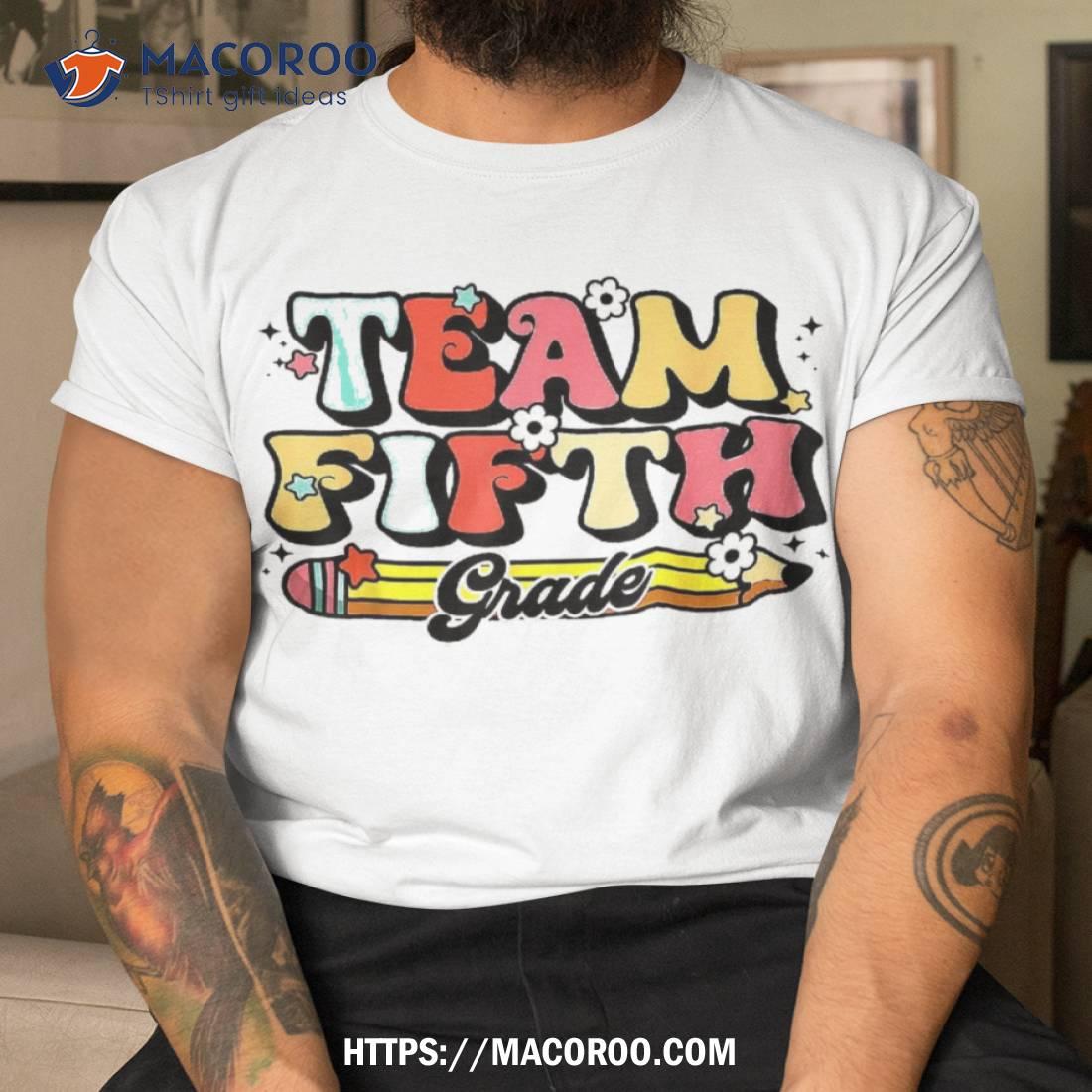 Groovy Team 5th Grade First Day Of School Back To Shirt