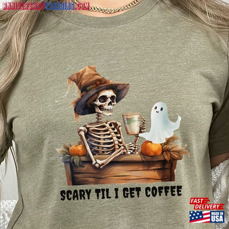 Halloween Coffee Shirt Scary Til I Get Lover T-Shirt Hoodie Sweatshirt