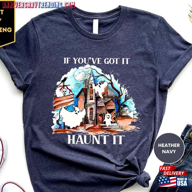 Halloween Shirts If You’ve Got It Haunt T-Shirt Classic