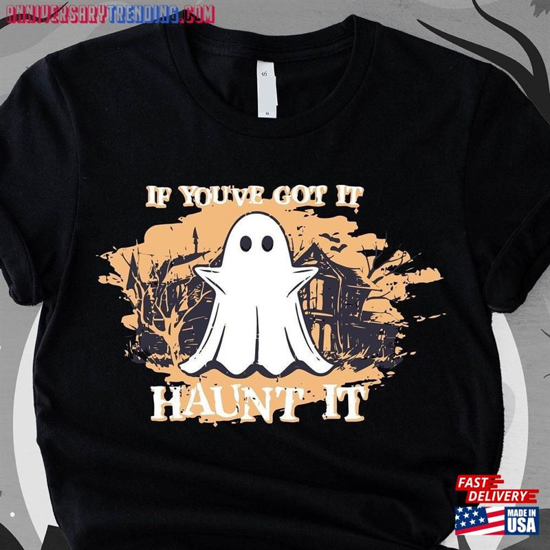 Halloween Shirts If You’ve Got It Haunt T-Shirt Classic Hoodie