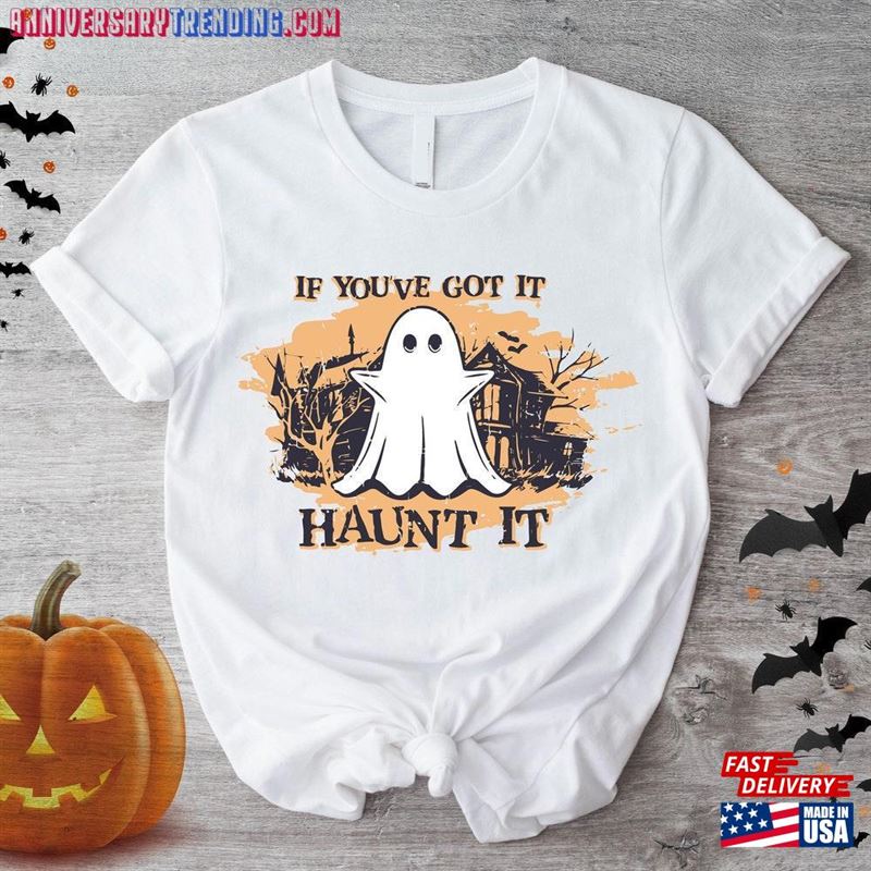 Halloween Shirts If You’ve Got It Haunt T-Shirt Classic Hoodie