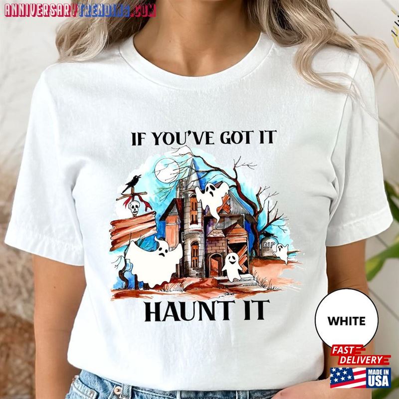 Halloween Shirts If You’ve Got It Haunt T-Shirt Classic