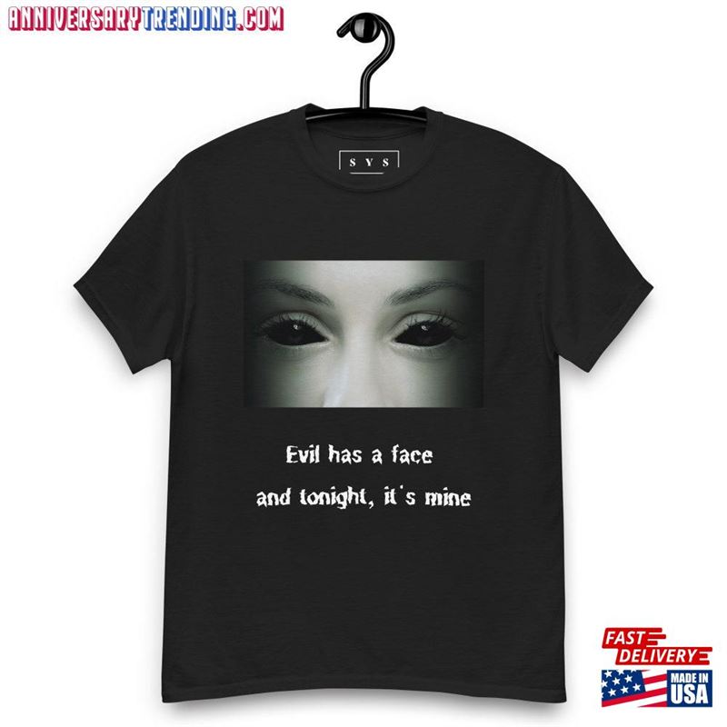 Halloween  Tee With Print Quot Evil Has A Face And Tonight It Hoodie Classic