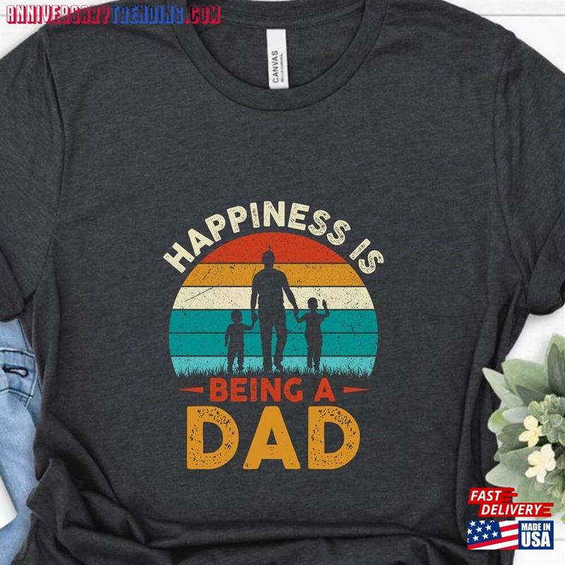 Happiness Is Being A Dad T-Shirt Vintage Retro Design Shirts For Husband Gift Shirt Hoodie Sweatshirt