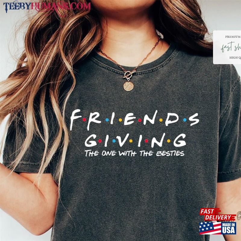 Happy Friends Giving Shirt Friendsgiving Shirts Thanksgiving Classic Sweatshirt