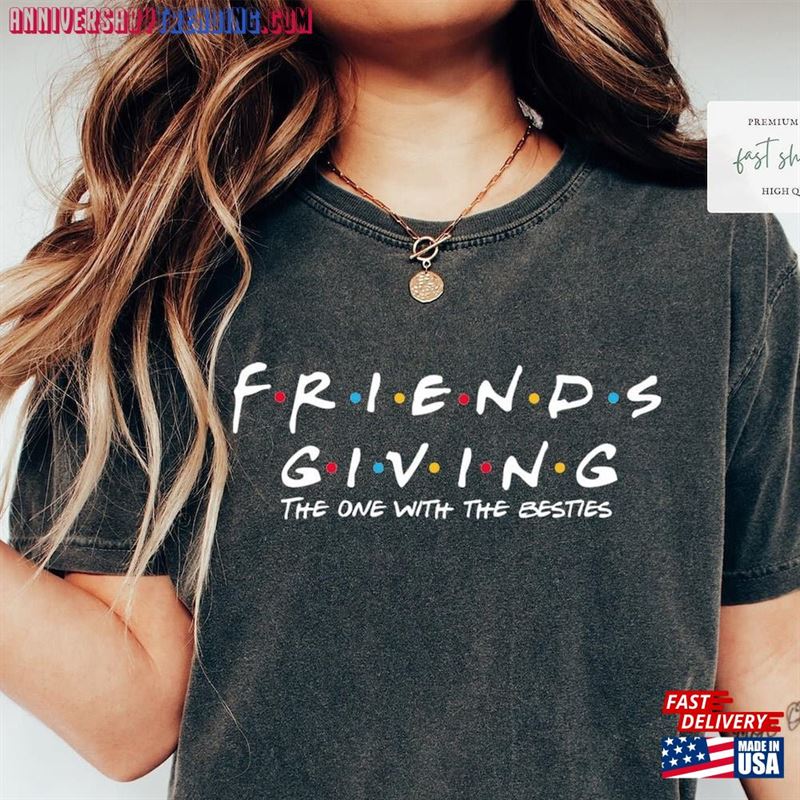 Happy Friends Giving Shirt Friendsgiving Shirts Thanksgiving Hoodie Unisex