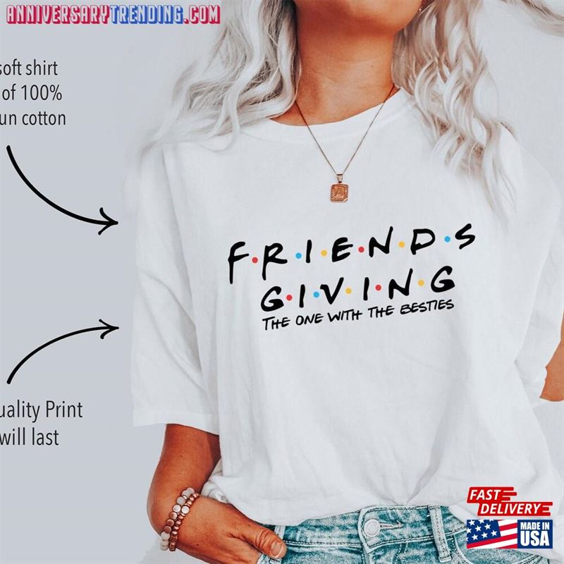 Happy Friends Giving Shirt Friendsgiving Shirts Thanksgiving Hoodie Unisex