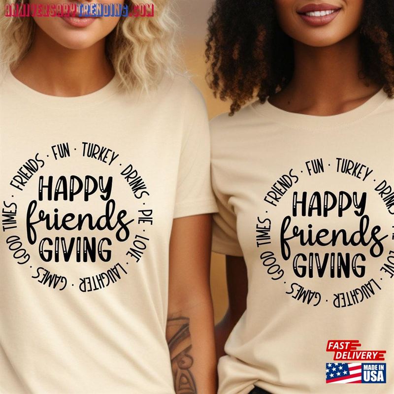 Happy Friendsgiving Sweatshirt Thanksgiving Friends Shirt T-Shirt Classic