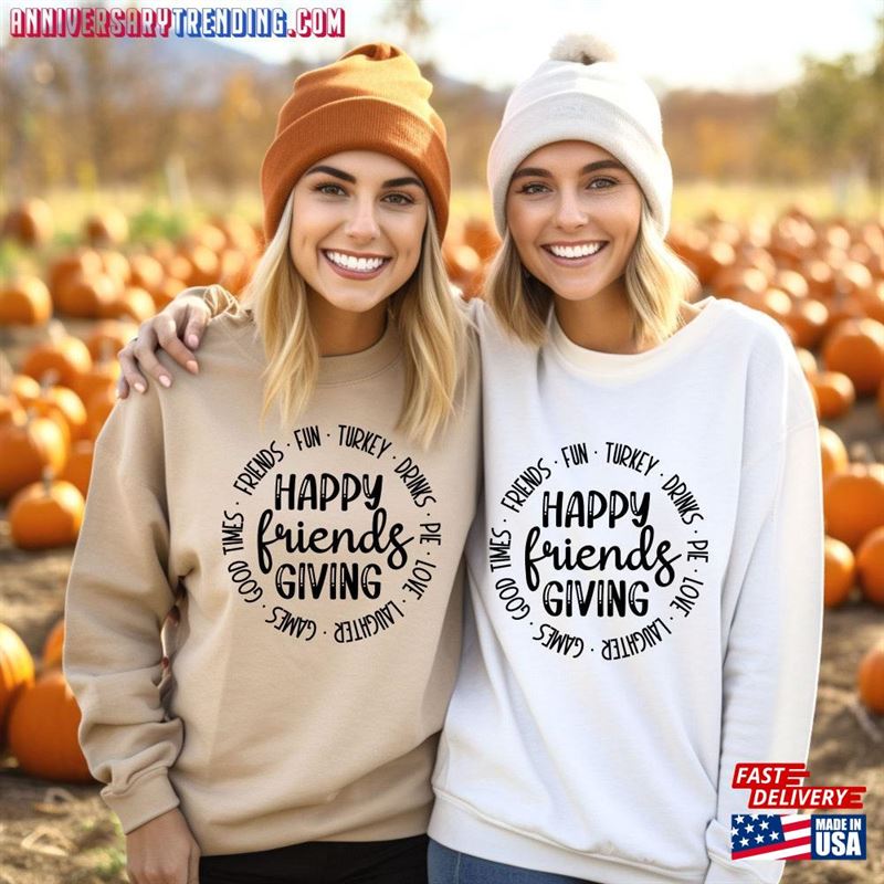 Happy Friendsgiving Sweatshirt Thanksgiving Friends Shirt T-Shirt Classic