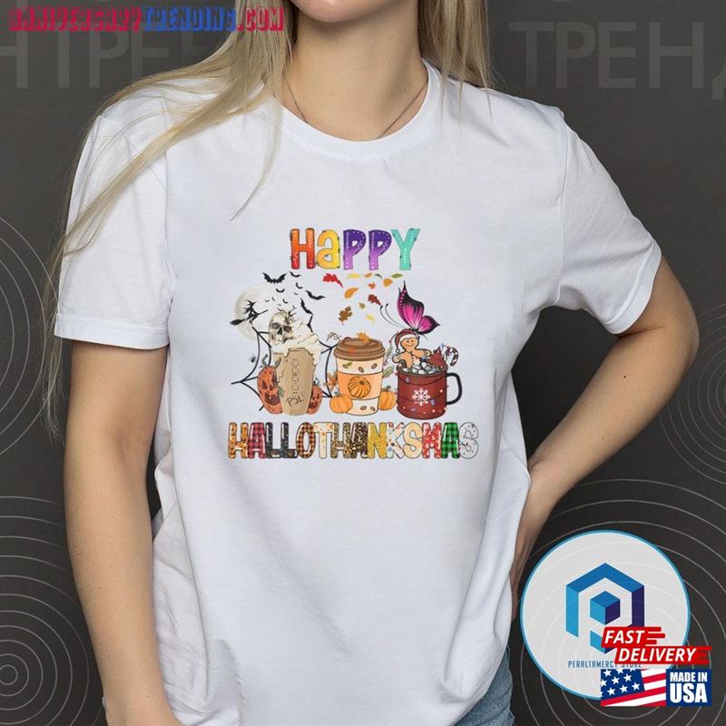 Happy Hallothanksmas Coffee Latte Halloween Thanks T-Shirt Sweatshirt Sweater Unisex Hoodie