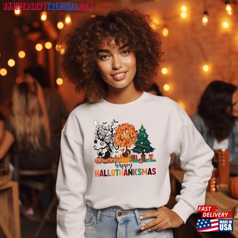 Happy Hallothanksmas Shirt Holiday Season Sweatshirt Halloween Unisex