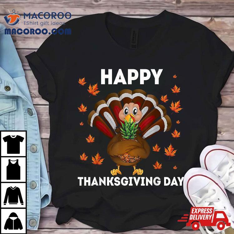 Happy Thanksgiving Day Shirt, Funny Turkey Pineapple Lovers Shirt