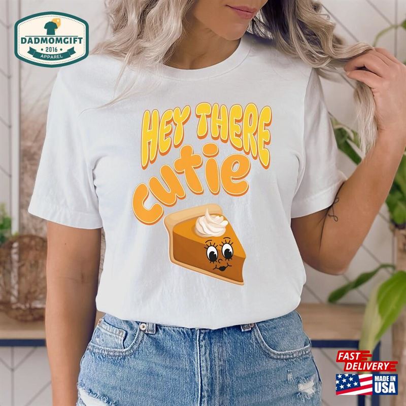 Hello Cutie Pie Shirt Thanksgiving T-Shirt Pumpkin Hoodie Classic