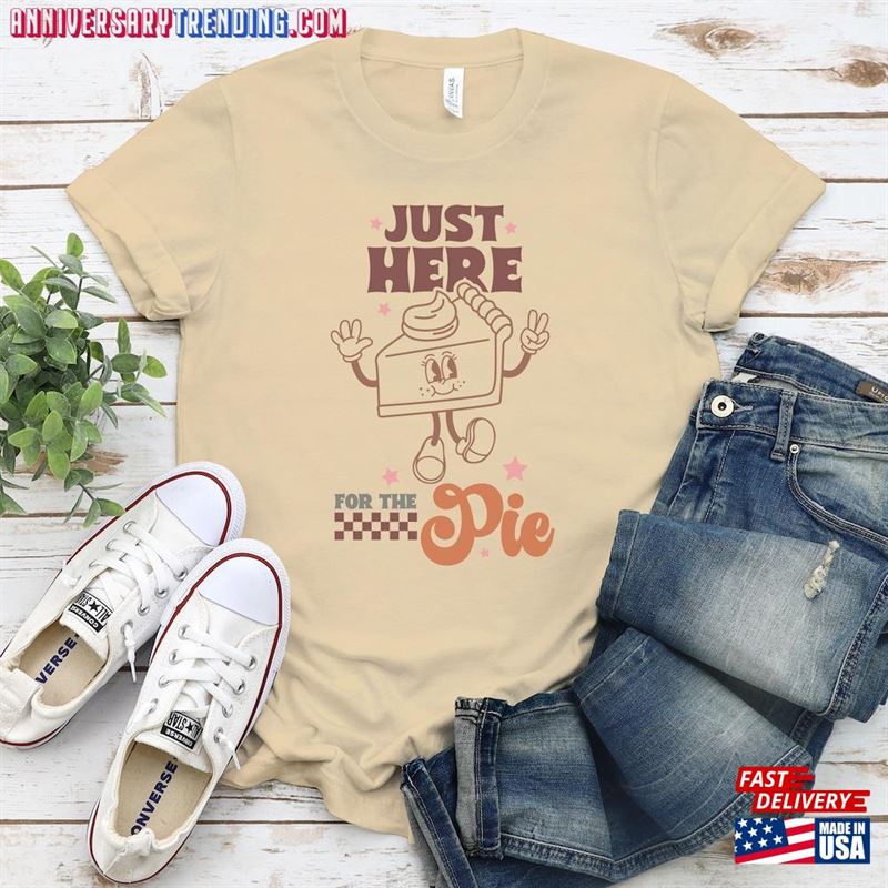 Here For The Pie Shirt Thanksgiving Dinner T-Shirt Hoodie