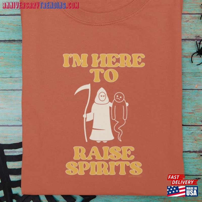 Here To Raise Spirits Halloween Shirt Sweatshirt T-Shirt