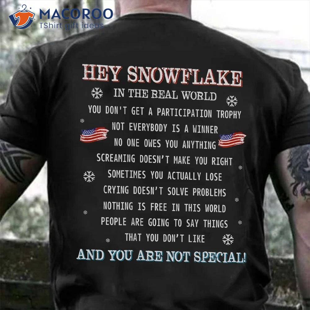 Hey Snowflake In The Real World T-Shirt