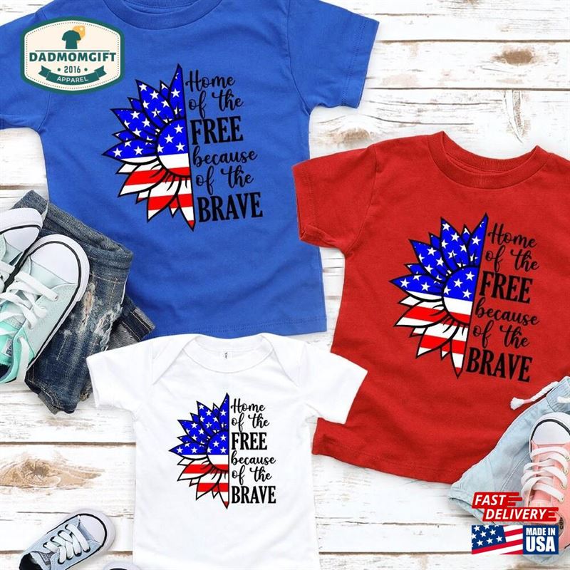 Home Of The Free Shirt 4Th July Because Brave T-Shirt Hoodie