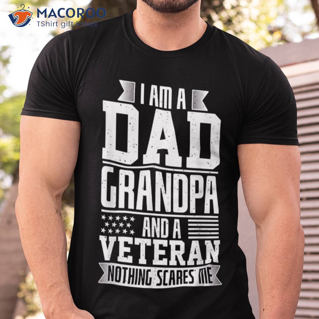 I Am A Dad, Grandpa And Veteran Nothing Scares Me Shirt