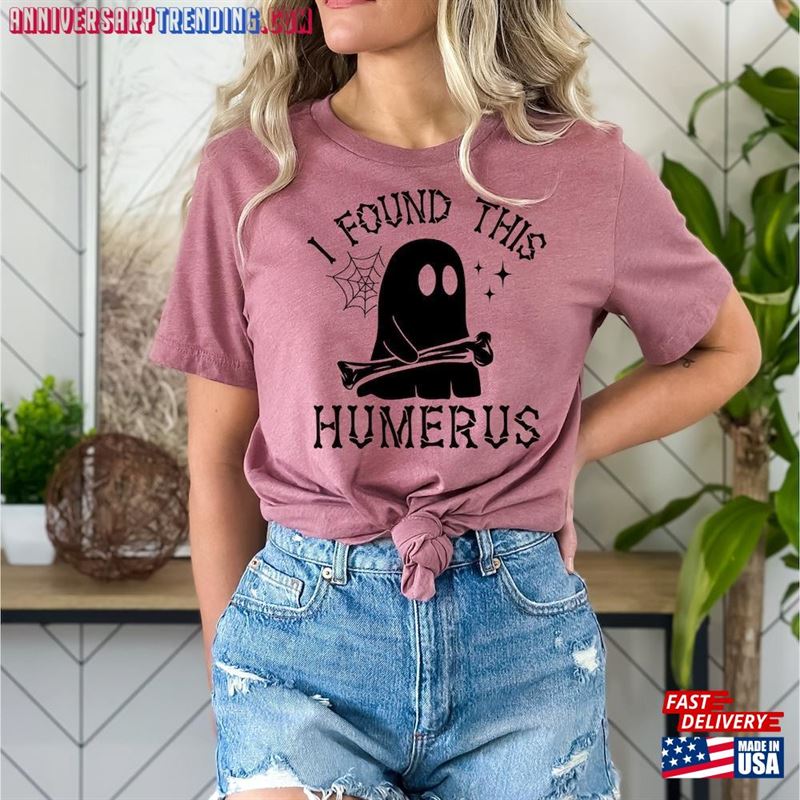 I Found This Humerus Shirt Gift For Nurses Halloween Teacher T-Shirt Unisex