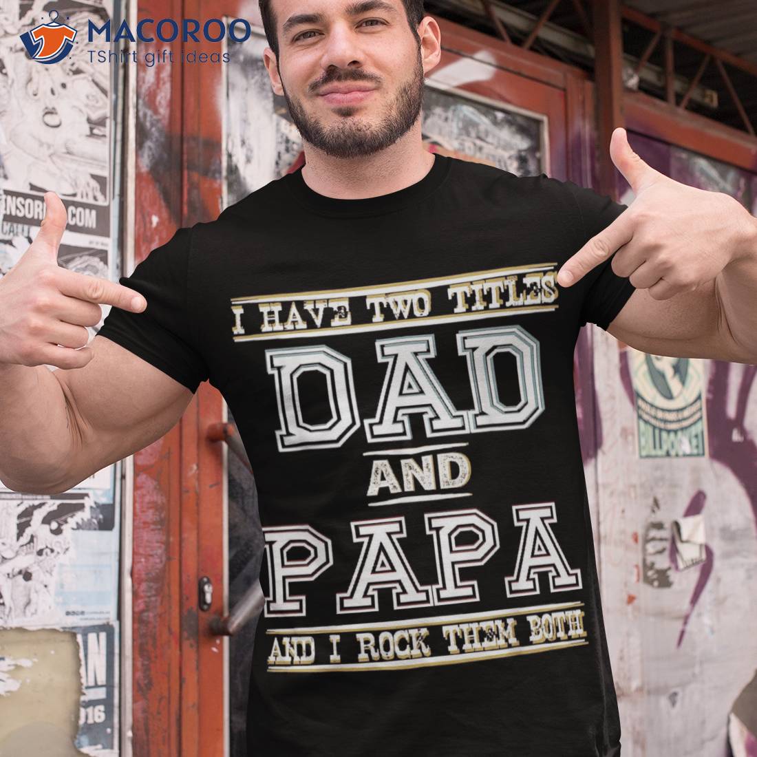 I Have Two Titles Dad And Papa Funny Father’s Day Tees Shirt