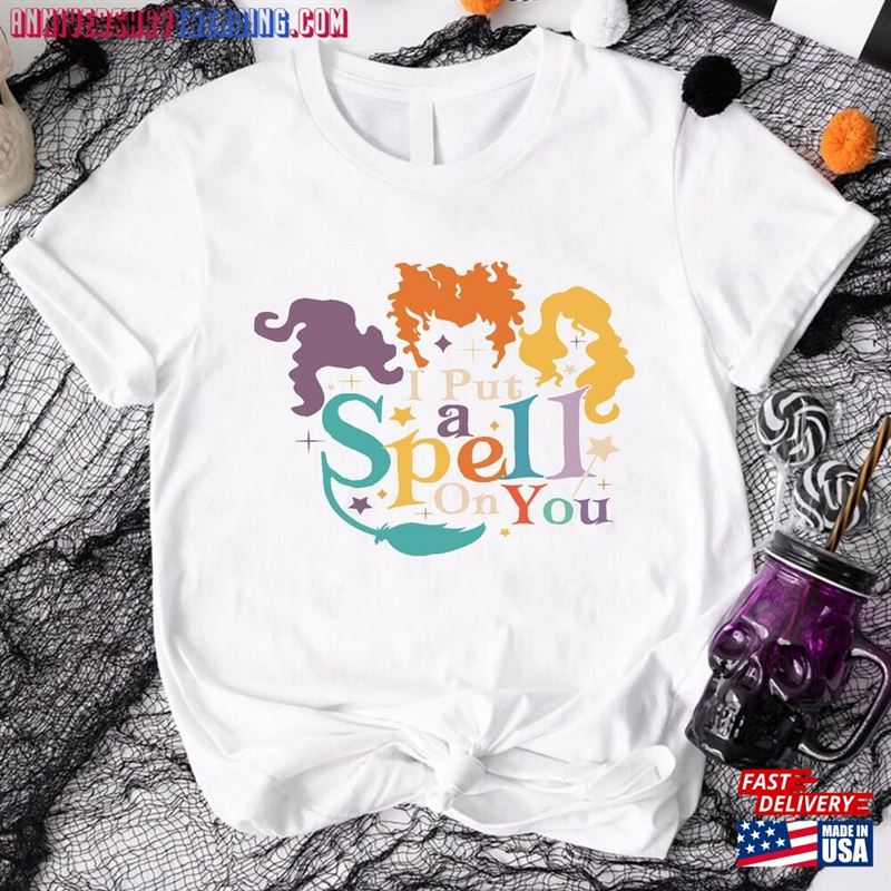 I Put A Spell On You Shirt Hocus Pocus Sanderson Sisters Tee T-Shirt Classic