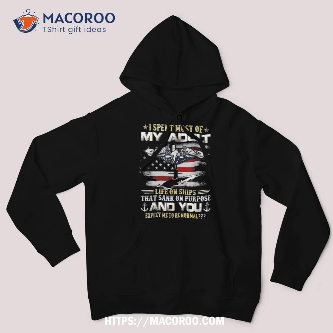 I Spent Most Of My Adult Life On Ships Patriot Veterans Day Shirt