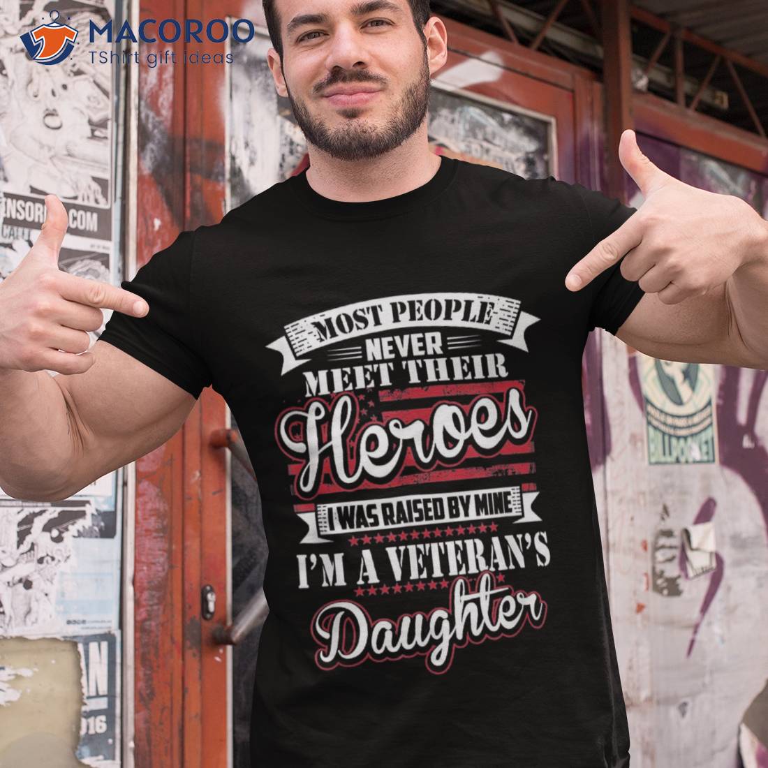 I Was Raised By My Hero Proud Veterans Daughter Shirt