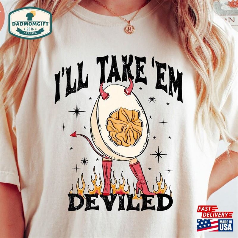 I’ll Take Them Deviled Shirt Thanksgiving T-Shirt Sweatshirt