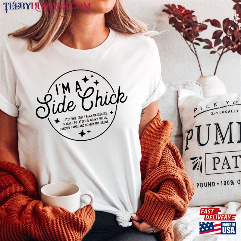 I’m A Side Chick Shirt Funny Thanksgiving Hoodie Classic