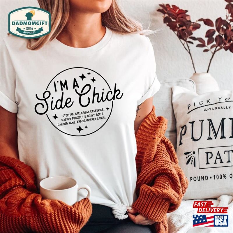 I’m A Side Chick Shirt Funny Thanksgiving Sweatshirt T-Shirt