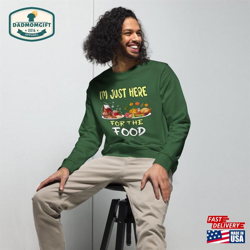 I’m Just Here For The Food Quot Unisex Sweatshirt Christmas Hoodie Classic