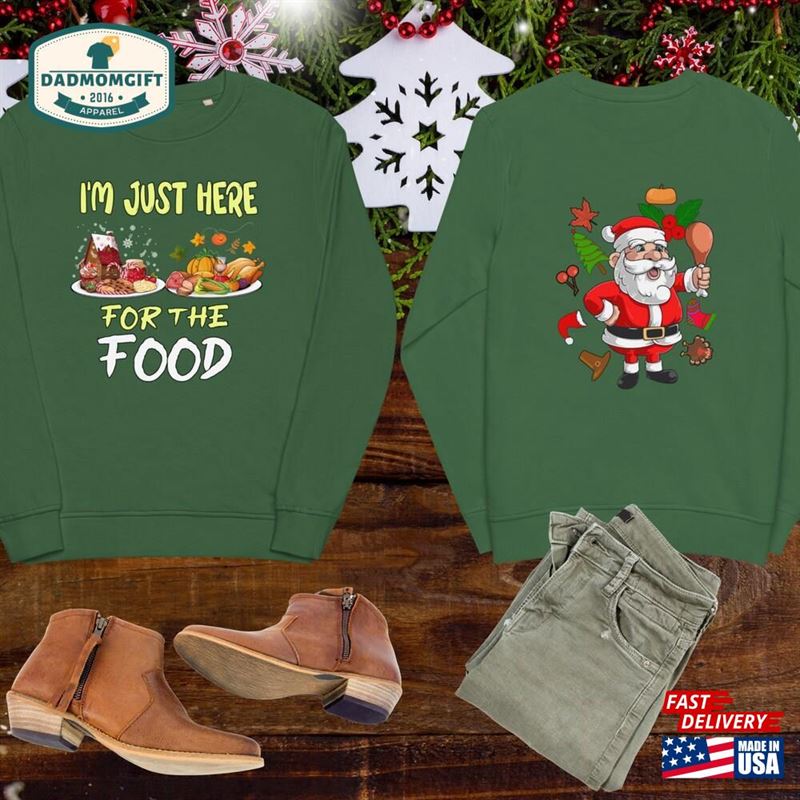 I’m Just Here For The Food Quot Unisex Sweatshirt Christmas Hoodie Classic