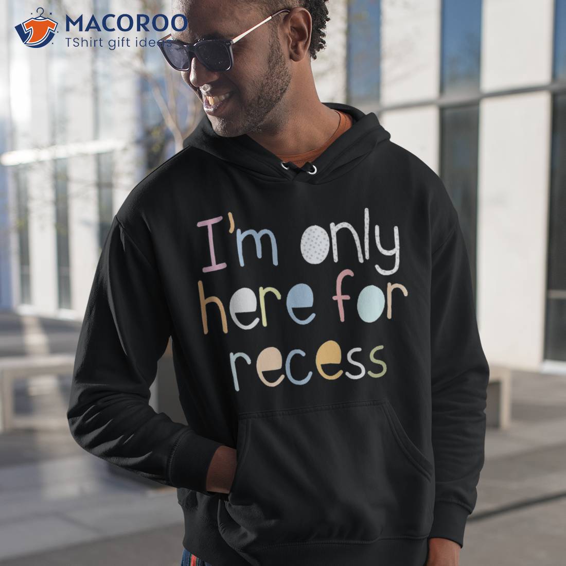 I’m Only Here For Recess First Day Back To School Shirt