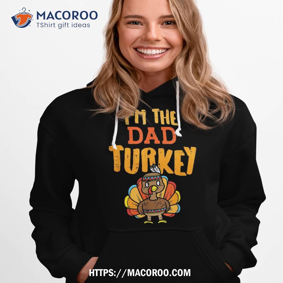 Im The Dad Turkey Funny Thanksgiving Matching Daddy Papa Shirt