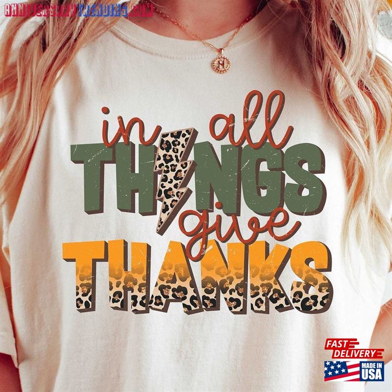 In All Things Give Thanks Sweatshirt And Hoodie Thankful Grateful Blessed T-Shirt