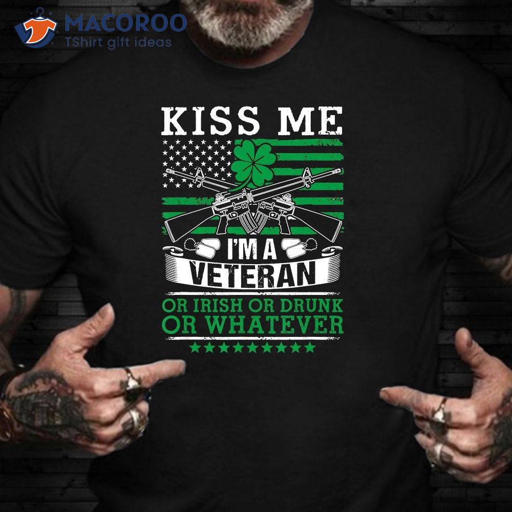 Irish Kiss Me I’m A Veteran Or Irish St Patrick’s Day T-Shirt