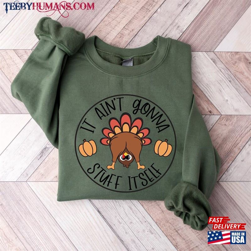 It Aint Gonna Stuff Itself Shirt Thanksgiving Gift Classic T-Shirt