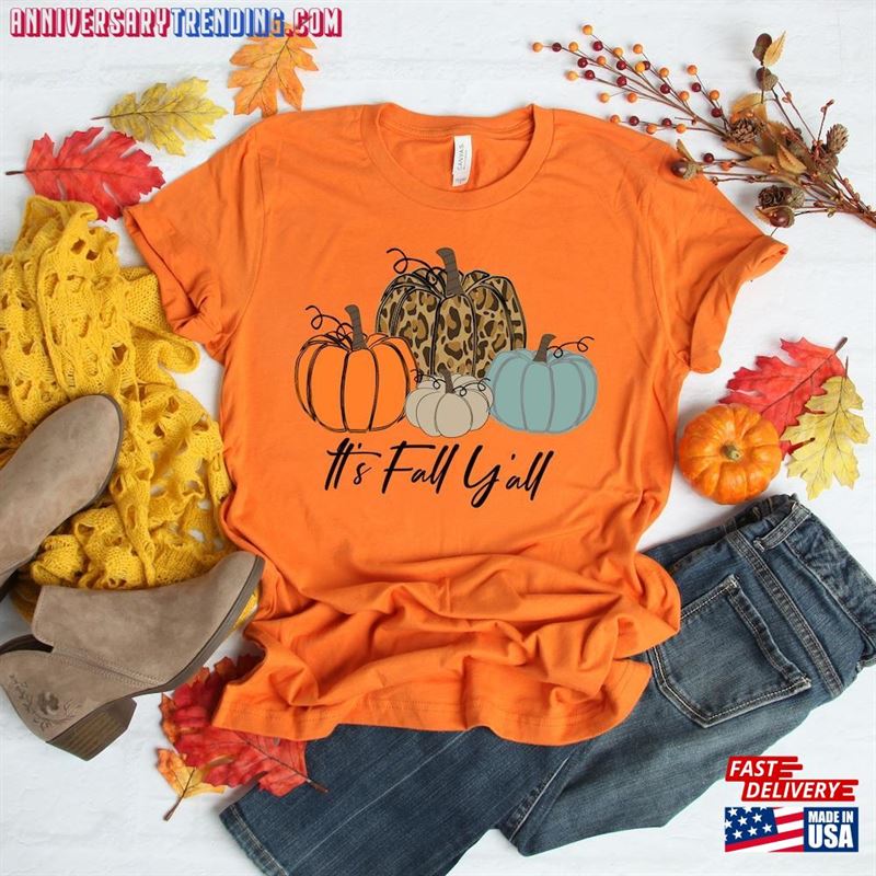 It Is Fall Y’all Shirt Pumpkin Tee Sweatshirt Unisex