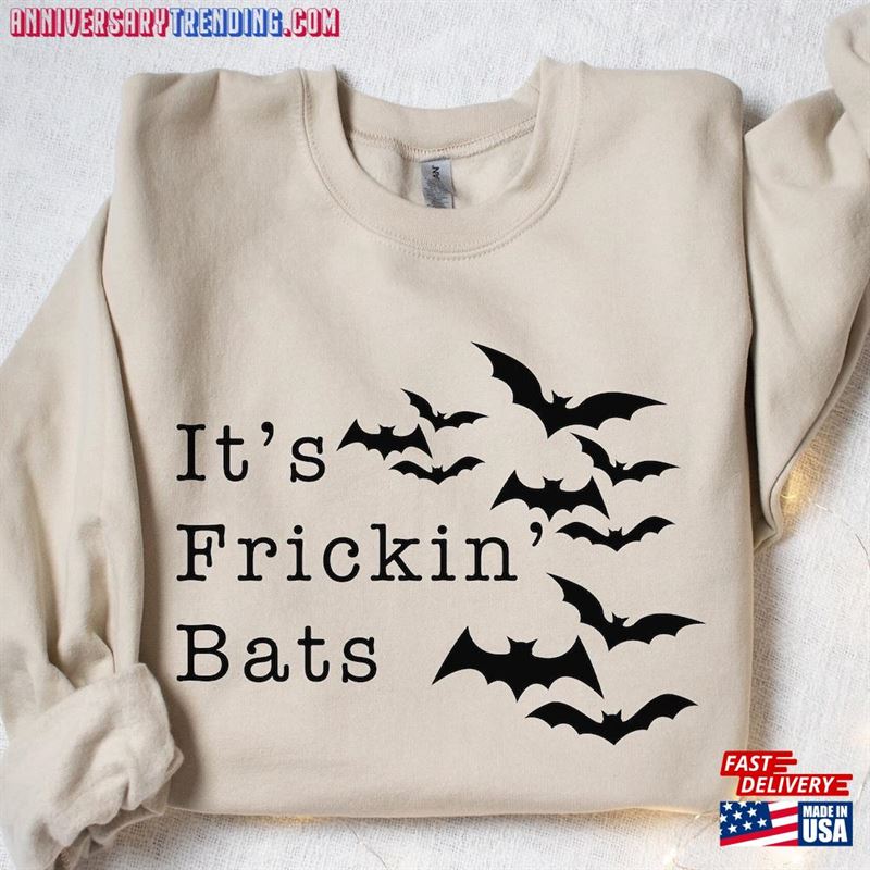 It’s Frickin Bats Sweatshirt Halloween Unisex Classic