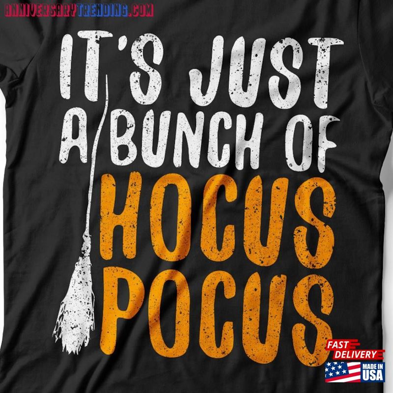 It’s Just A Bunch Of Hocus Pocus T-Shirt Unisex Mens Halloween Shirt Sweatshirt