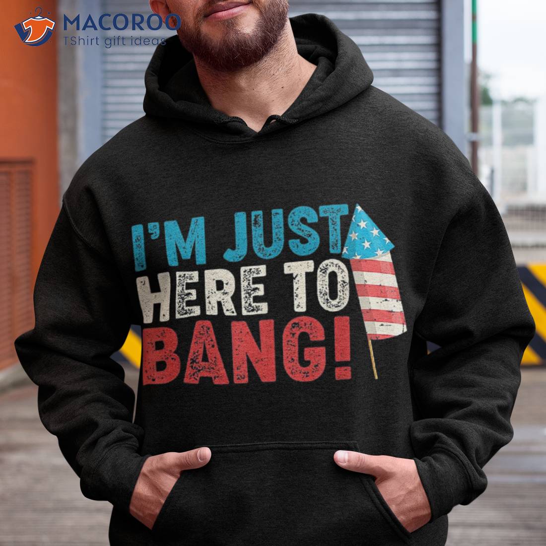 Just Here To Bang Shirt 4th Of July Firework Patriotic Funny