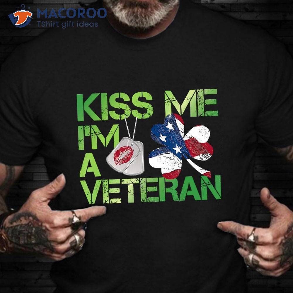 Kiss Me I’m A Veteran, Happy St. Patrick’s Day T-Shirt