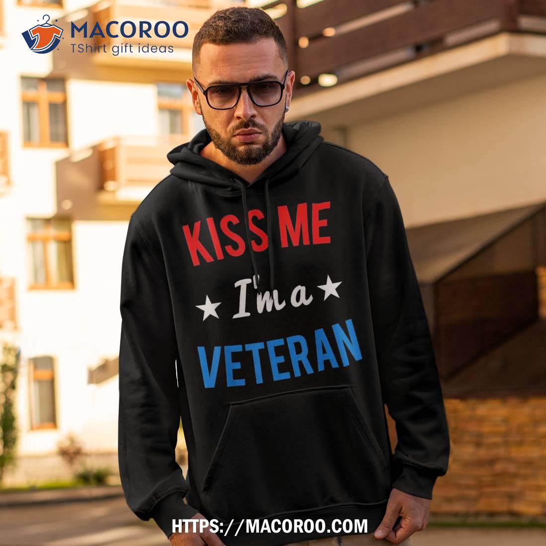 Kiss Me I”m A Veteran Veterans Day Shirt