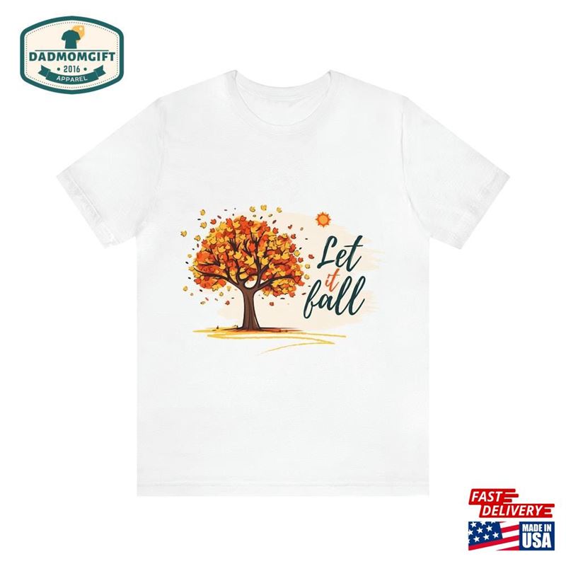 Let It Fall Unisex Jersey Short Sleeve Tee Classic T-Shirt