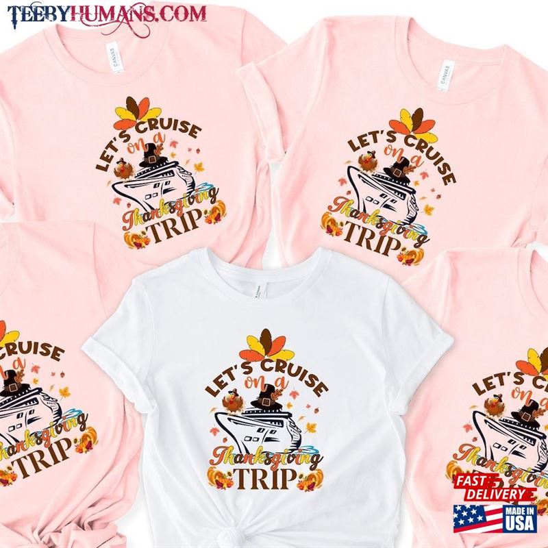 Let’s Cruise On A Thanksgiving Trip Shirt Group Shirts T-Shirt Hoodie