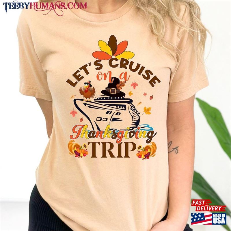 Let’s Cruise On A Thanksgiving Trip Shirt Group Shirts T-Shirt Hoodie