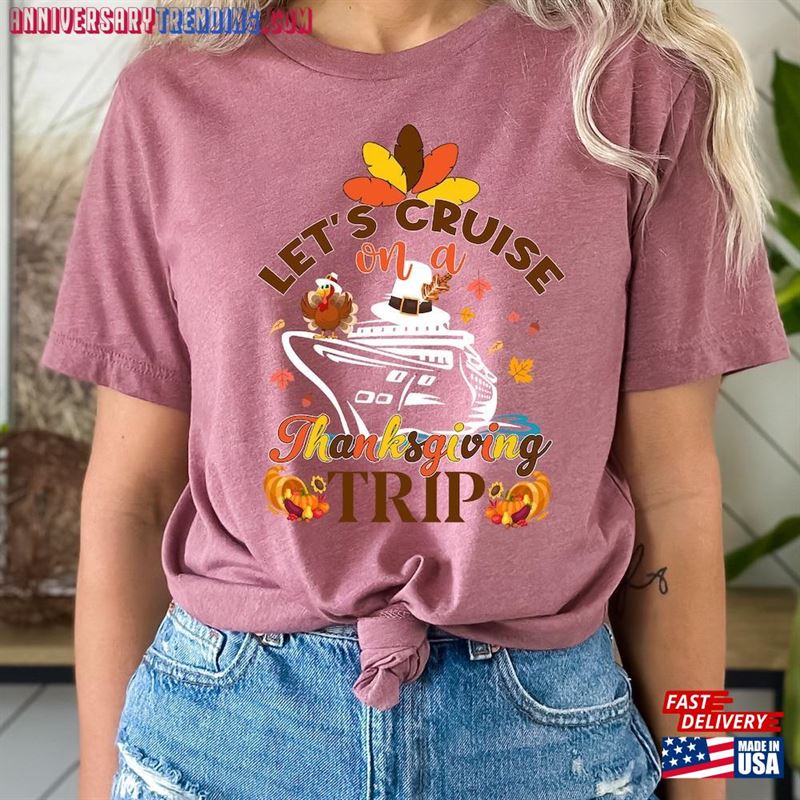 Let’s Cruise On A Thanksgiving Trip Shirt Group Shirts Unisex T-Shirt