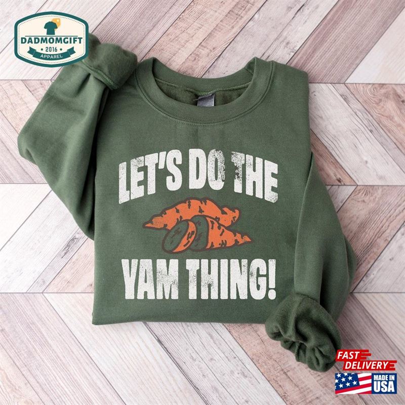 Let’s Do The Yam Thing Shirt Funny Thanksgiving T-Shirt Unisex