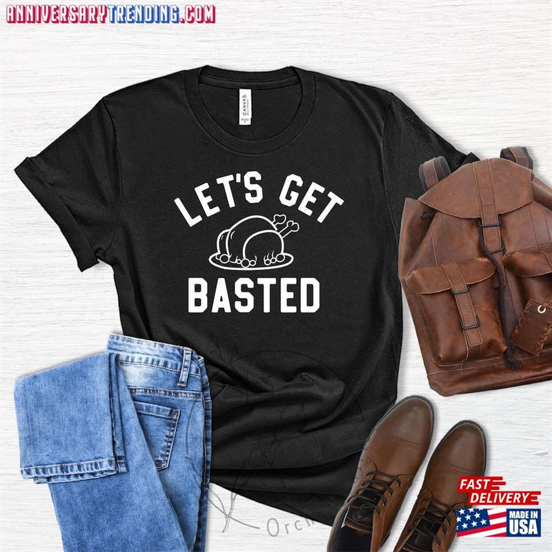 Let’s Get Basted Thanksgiving Shirts Family Shirt Classic T-Shirt