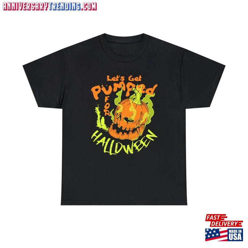 Let’s Get Pumped For Halloween T-Shirt Unisex Classic